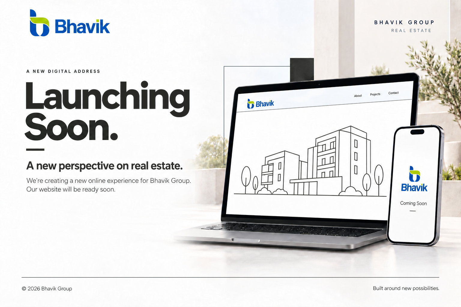 Bhavik Group — Launching Soon. A new perspective on real estate. We're creating a new online experience for Bhavik Group. Our website will be ready soon.